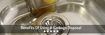 6 Benefits Of Using A Garbage Disposal