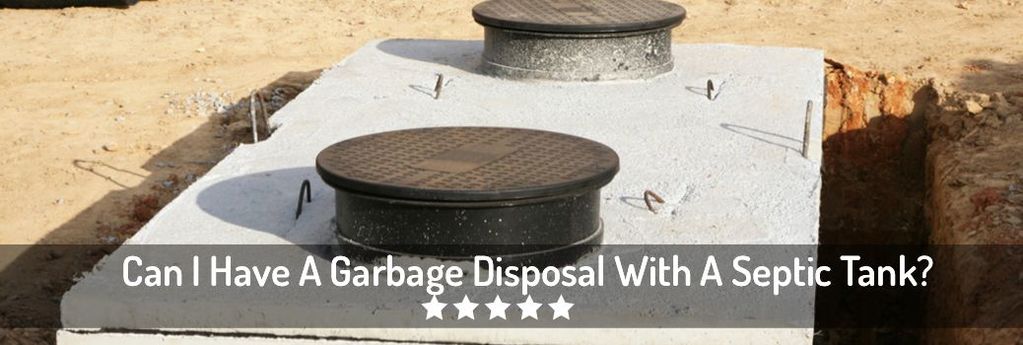 Garbage Disposal With A Septic Tank